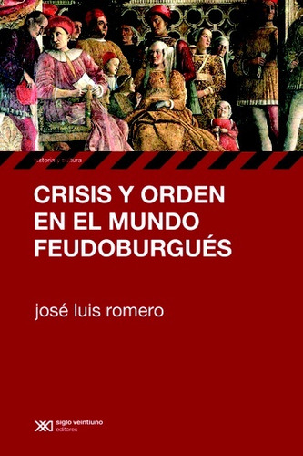 Crisis Y Orden En El Mundo Feudoburgues - José Luis Romero