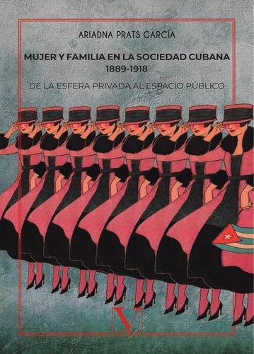 Mujer Y Familia En La Sociedad Cubana 1889-1918, De Ariadna Prats García. Editorial Verbum, Tapa Blanda En Español, 2019