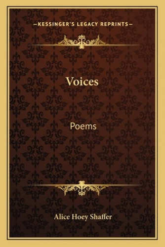 Voices: Poems, De Shaffer, Alice Hoey. Kessinger's Legacy Reprints, Vol. 1. Editorial Kessinger Pub Llc, Tapa Blanda En Inglés