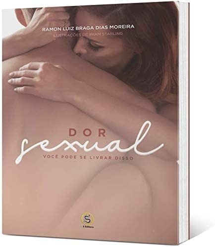 Dor Sexual: Você Pode Se Livrar Disso: Você Pode Se Livrar Disso, De Ramon Luiz Braga Dias Moreira. Série Não Tem, Vol. Não Tem. Editora Eis, Capa Mole, Edição 1 Em Português, 2019