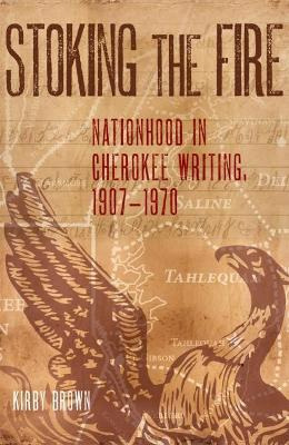 Libro Stoking The Fire : Nationhood In Cherokee Writing, ...