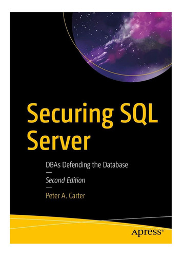 Libro: Securing Sql Server: Dbas Defending The Database