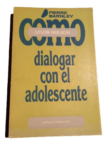 Cómo Dialogar Con El Adolescente  P. Barnley