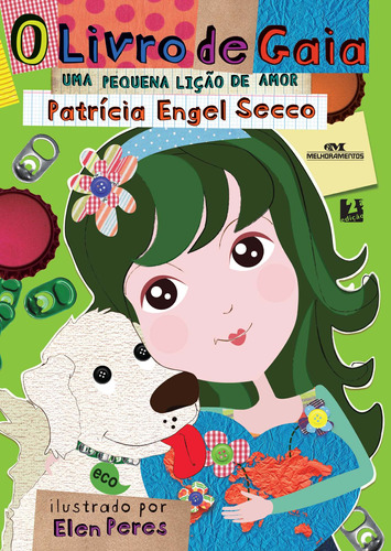 O Livro de Gaia: Uma Pequena Lição de Amor, de Secco, Patrícia Engel. Editora Melhoramentos Ltda., capa mole em português, 2010