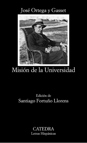 Misión de la universidad, de Ortega y Gasset, José. Serie Letras Hispánicas Editorial Cátedra, tapa blanda en español, 2015