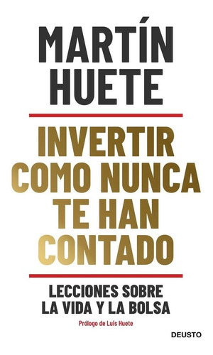 Invertir Como Nunca Te Han Contado, De Huete Gomez, Martin. Editorial Deusto, Tapa Blanda En Español