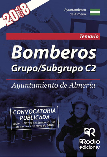 Bomberos. Grupo/subgrupo C2. Ayuntamiento De Almería. Temario, De Es , Varios.., Vol. 1.0. Editorial Ediciones Rodio, Tapa Blanda, Edición 1.0 En Español, 2016