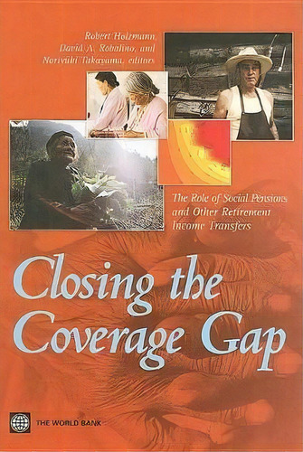 Closing The Coverage Gap : The Role Of Social Pensions And Other Retirement Income Transfers, De Robert Holzmann. Editorial World Bank Publications, Tapa Blanda En Inglés