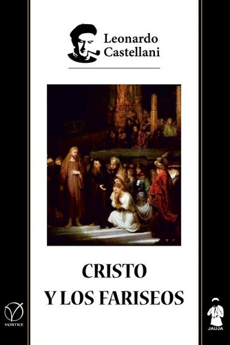 Cristo Y Los Fariseos - Leonardo Castellani