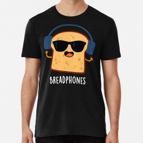 Remera Breadphones Funny Bread Headphones Puns (bg Oscuro) A