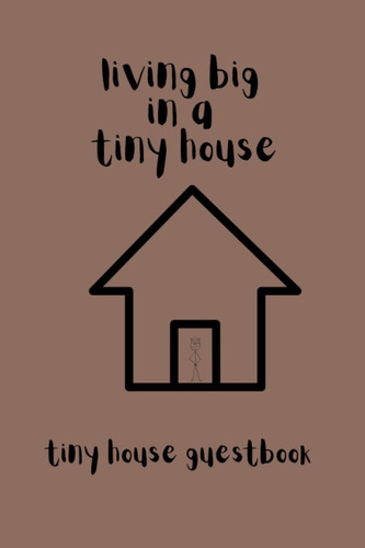 Libro:  Living Big In A Tiny House Guestbook: Brown Cover