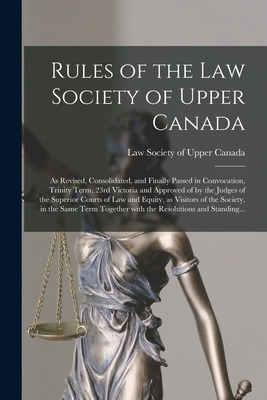Libro Rules Of The Law Society Of Upper Canada [microform...