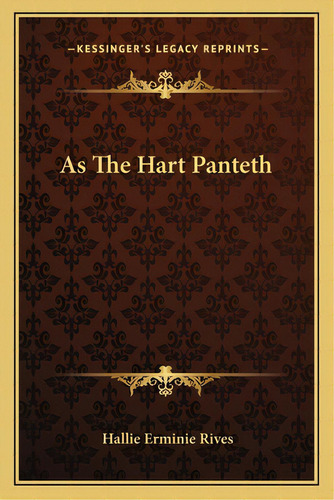 As The Hart Panteth, De Rives, Hallie Erminie. Editorial Kessinger Pub Llc, Tapa Blanda En Inglés