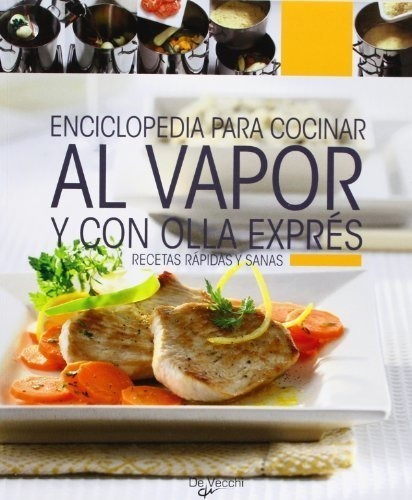 Enciclopedia Para Cocinar Al Vapor  Y Con La Olla Expres Rec