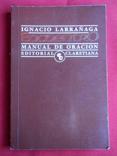 Ignacio Larrañaga Encuentro Manual De Oracion - Claretiana