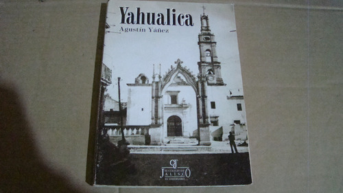 Yahualica , Agustin Yañez , Año 1997 , 153 Paginas