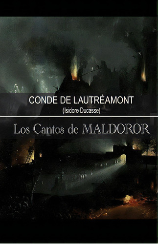 Los Cantos De Maldoror, De Isidore Ducasse. Editorial Createspace Independent Publishing Platform, Tapa Blanda En Español