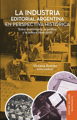 La Industria Editorial Argentina En Perspectiva Histórica - 
