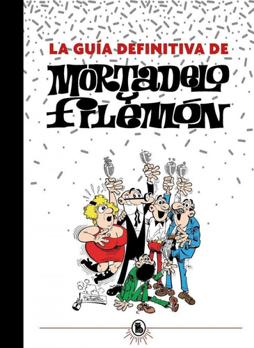 La Guía Definitiva De Mortadelo Y Filemón, De Ibañez, Francisco. Editorial Bruguera S.a, Tapa Blanda, Edición 1 En Castellano, 2021