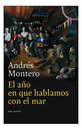 Libro El Año En Que Hablamos Con El Mar /andrés Montero