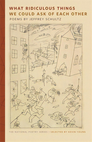 What Ridiculous Things We Could Ask Of Each Other: Poems, De Schultz, Jeffrey. Editorial Univ Of Georgia Pr, Tapa Blanda En Inglés