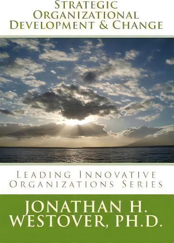 Strategic Organizational Development And Change, De Jonathan H Westover Ph D. Editorial Hci Press, Tapa Blanda En Inglés