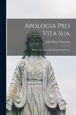 Libro Apologia Pro Vita Sua: Being A History Of His Relig...