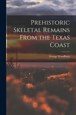 Libro Prehistoric Skeletal Remains From The Texas Coast -...