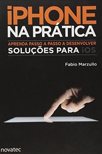 iPhone Na Prática, De Fabio Perez Marzullo. Editora Novatec Em Português