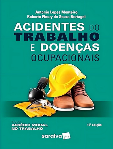 Acidentes Do Trabalho E Doencas Ocupacionais - 12ª Ed, De Monteiro, Antonio Lopes., Vol. 1. Editorial Saraiva Jur Univ & Concursos, Capa Mole, Edição 12 Em Português, 2024