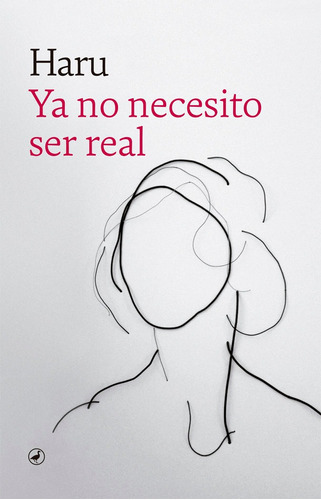 Ya No Necesito Ser Real, De Haru. Editorial Catedral, Tapa Blanda En Español