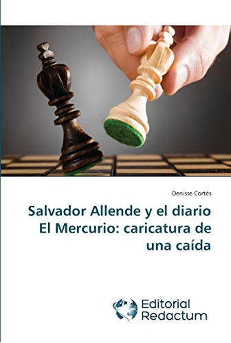 Salvador Allende Y El Diario El Mercurio: Caricatura De Una