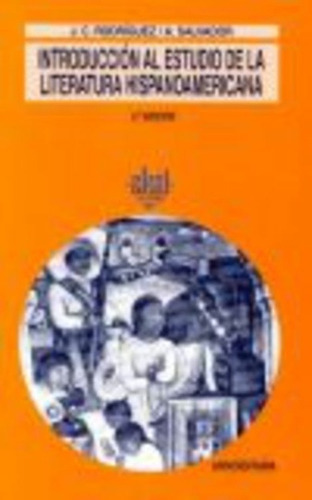 Introduccion Al Estudio De La Literatura Hispanoamericana, De Rodriguez J C Y Salvador A. Serie N/a, Vol. Volumen Unico. Editorial Akal, Tapa Blanda, Edición 2 En Español, 2005