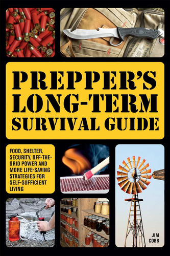 Guia De Sobrevivência De Longo Prazo Do Prepper: Comida, Abrigo, Segurança,