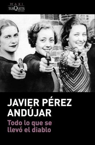 Todo Lo Que Se Llevó El Diablo - Javier Pérez Andújar