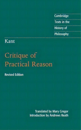 Cambridge Texts In The History Of Philosophy: Kant: Critique Of Practical Reason, De Mary Gregor. Cambridge Texts In The History Of Philosophy Editorial Cambridge University Press, Tapa Dura En Inglés