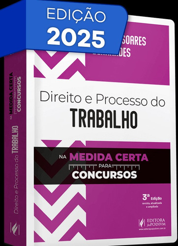Direito E Processo Do Trabalho Na Medida Certa Para Concursos - 3 Edição 2025 Juspodivm, De Simone Soares Bernardes., Vol. Único. Editorial Juspodivm, Capa Mole, Edição 3 Em Português, 2025