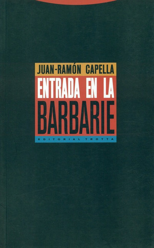 Entrada En La Barbarie, De Juan Ramón Capella. Editorial Trotta, Tapa Blanda, Edición 1 En Español, 2007