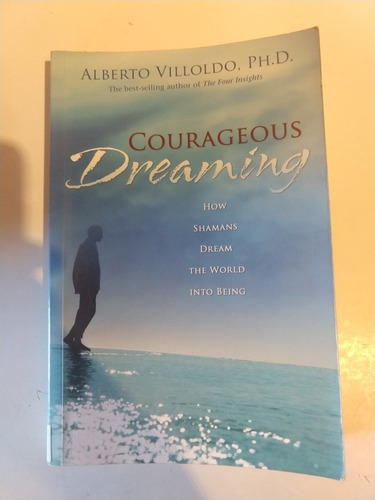 Courageous Dreaming Alberto Villoldo