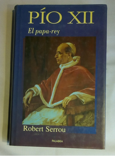 Pio Xii. El Papa-rey