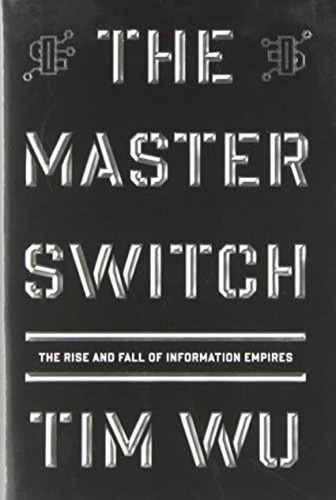 The Master Switch: The Rise And Fall Of Information Empires, De Wu, Tim. Editorial Knopf, Tapa Dura En Inglés