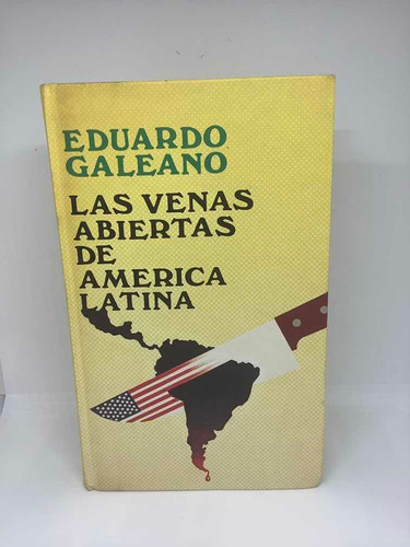 Las Venas Abiertas De América Latina - Eduardo Galeano 