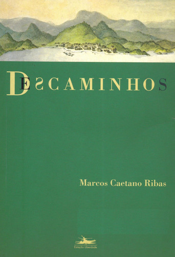 Descaminhos: estórias do Caminho do Ouro, de Ribas, Marcos Caetano. Editora Estação Liberdade, capa mole em português, 2001