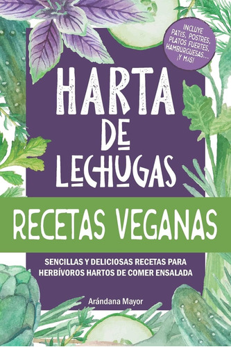 Libro: Harta De Lechugas: Recetas Veganas - Sencillas Y Deli