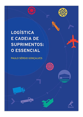 Logística e cadeia de suprimentos: o essencial, de Gonçalves, Paulo Sérgio. Editora Manole LTDA, capa mole em português, 2013