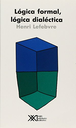 Lógica Formal Lógica Diléctica, Henri Lefebvre, Ed Siglo Xxi