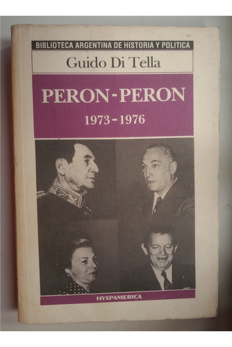 Libro Perón  Perón 1973 1976  - Guido Di Tella 