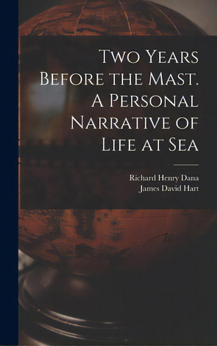 Two Years Before The Mast. A Personal Narrative Of Life At Sea, De Dana, Richard Henry 1815-1882. Editorial Legare Street Pr, Tapa Dura En Inglés