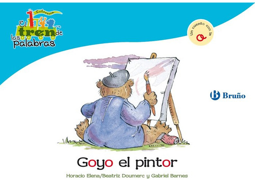 Goyo El Pintor (o) Tren De Las Palabras - Doumerc, Beatri...