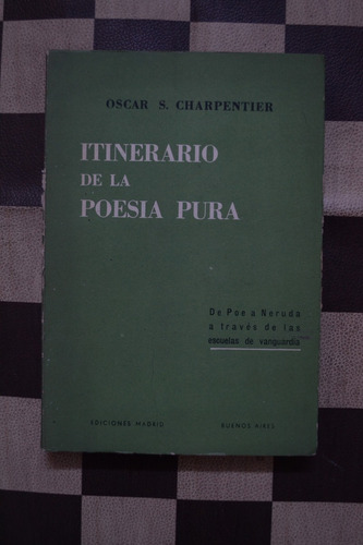 Oscar Charpentier - Itinerario De La Poesía Pura (1ed, 1965)